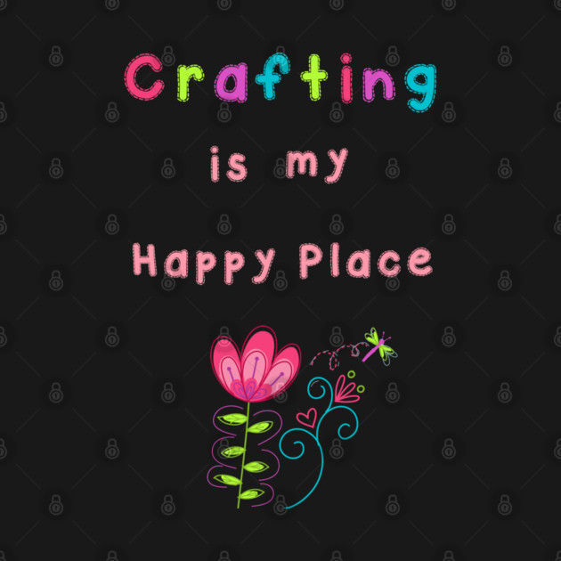 Crafting is my Happy Place by 2cuteink