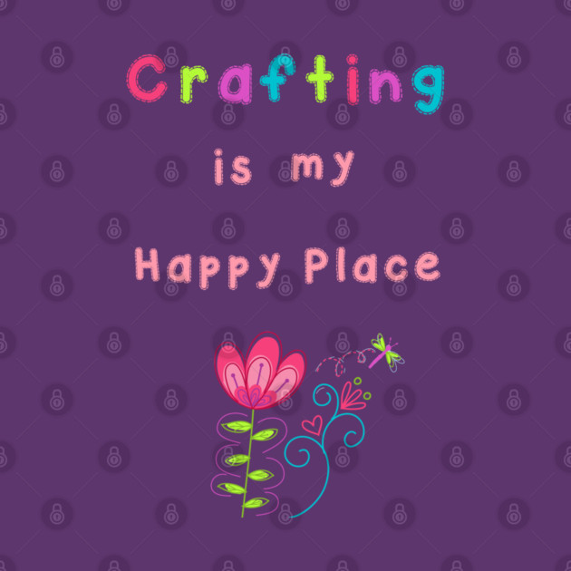 Crafting is my Happy Place by 2cuteink