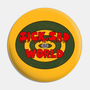 Sick Sad World Pin