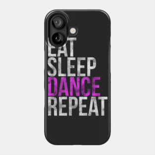 Eat Sleep Dance Repeat Phone Case