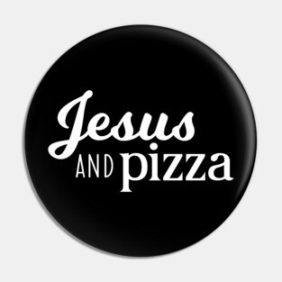 Jesus and Pizza Pin
