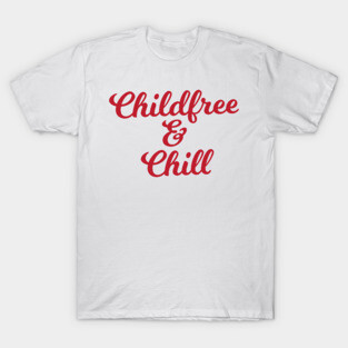 Childfree & Chill T-Shirt
