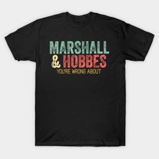 Marshall & Hobbes - You're Wrong About T-Shirt