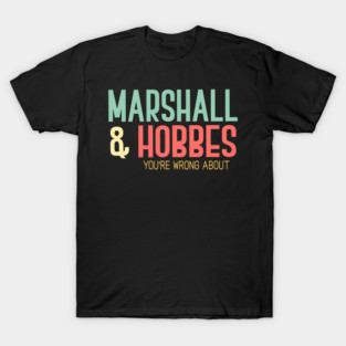 Marshall & Hobbes - You're Wrong About T-Shirt