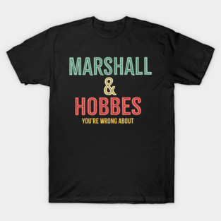 Marshall & Hobbes - You're Wrong About T-Shirt
