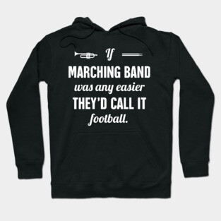 Funny Marching Band Quote Hoodie