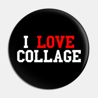 Misspelled College I Love Collage Pin