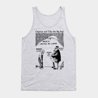 Organize And Take The Big Bag! - IWW, Socialist, Anti Capitalist, Leftist, Propaganda Tank Top