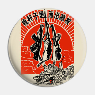Political Power Grows From The Barrel Of A Gun - Historical Chinese Propaganda, Communist, Socialist Pin