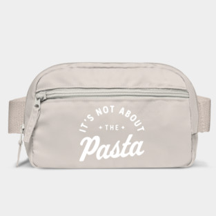 It’s Not About The Pasta! Bag