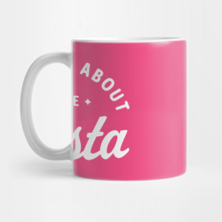 It’s Not About The Pasta! Mug