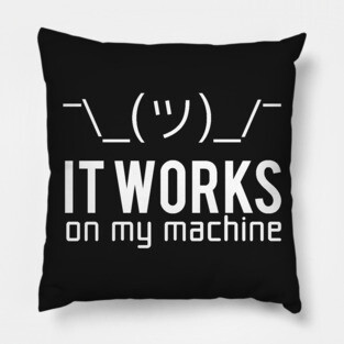 Geek T-shirt - It works on my machine Pillow