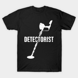 Detectorist | Funny Metal Detecting T-Shirt