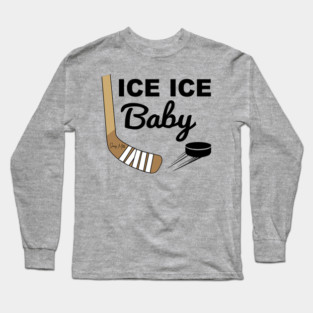 Ice Ice Baby Hockey Long Sleeve T-Shirt