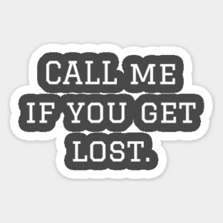 CALL ME if you get lost. Sticker