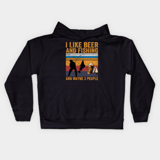 I Like Beer and Fishing and Maybe 3 People Kids Hoodie