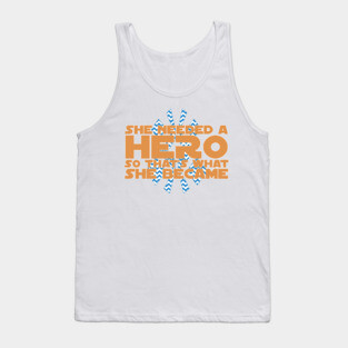 She Needed a Hero (Galactic Warrior Version 2) Tank Top