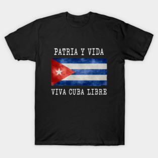 Free Cuba PATRIA Y VIDA  VIVA CUBA LIBRE T-Shirt