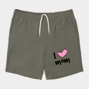 I Love Mom Shorts