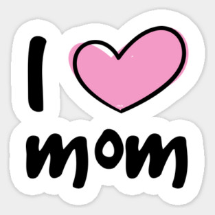 I Love Mom Sticker