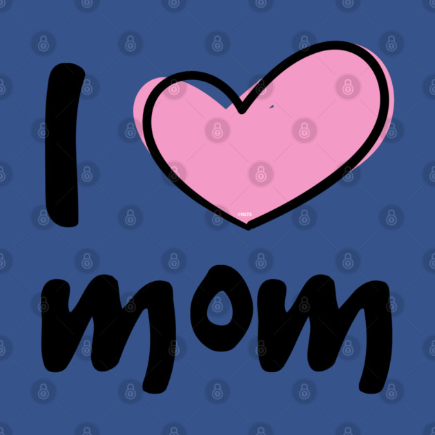 I Love Mom by creative