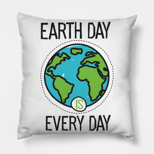 Earth Day is everyday Planet T-Shirt Gift for Earth Day Pillow by creative