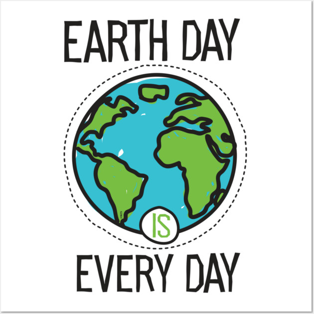 Earth Day is everyday Planet T-Shirt Gift for Earth Day Wall Art by creative
