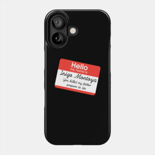 Hello my name is Inigo Montoya Phone Case
