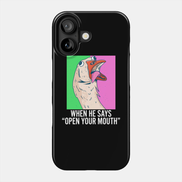 When He Says Open Your Mouth Sexual Humor Phone Case by belownormal