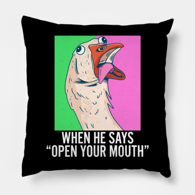When He Says Open Your Mouth Sexual Humor Pillow by belownormal