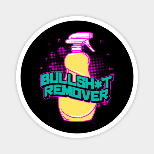 Bull Sh*t Remover Pastel Savage Funny Sarcastic Meme Magnet by creative