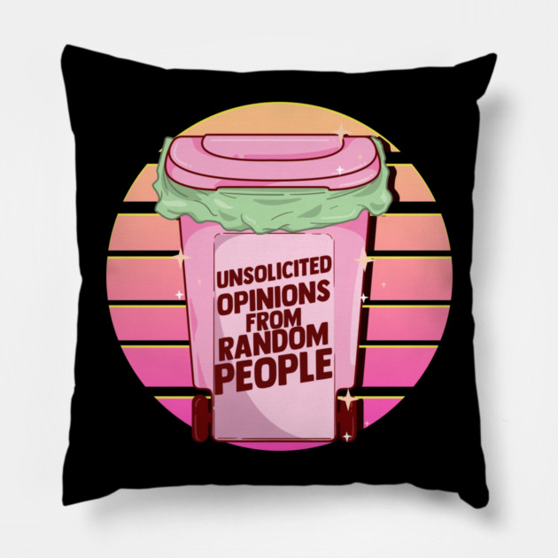 Unsolicited Opinion From Random People Trash Can Pastel Savage Pillow by creative