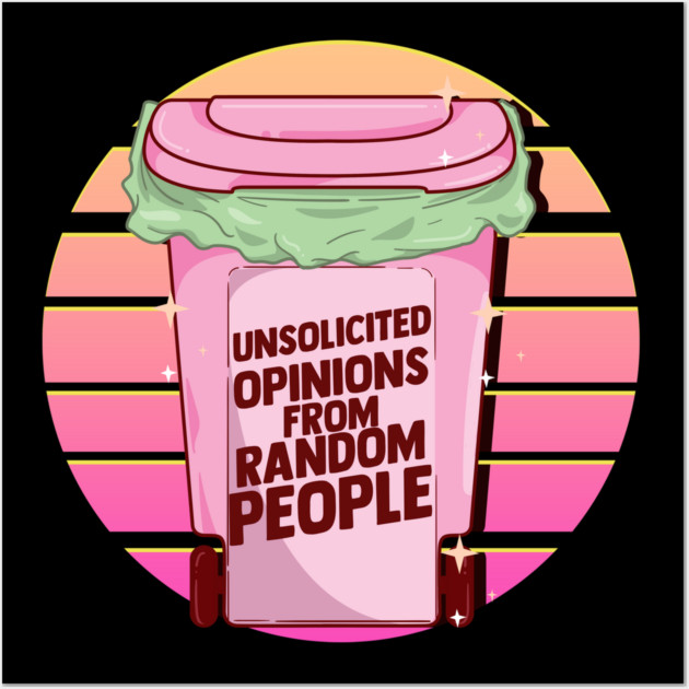 Unsolicited Opinion From Random People Trash Can Pastel Savage Wall Art by creative