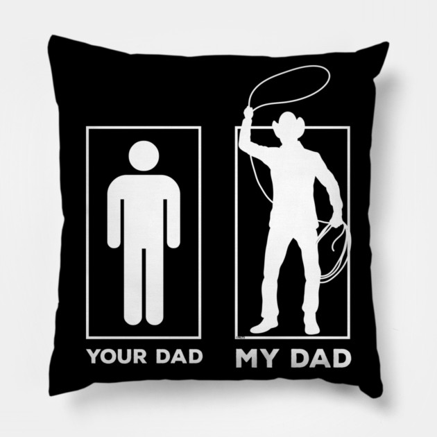 Your Dad My Dad Pillow by creative
