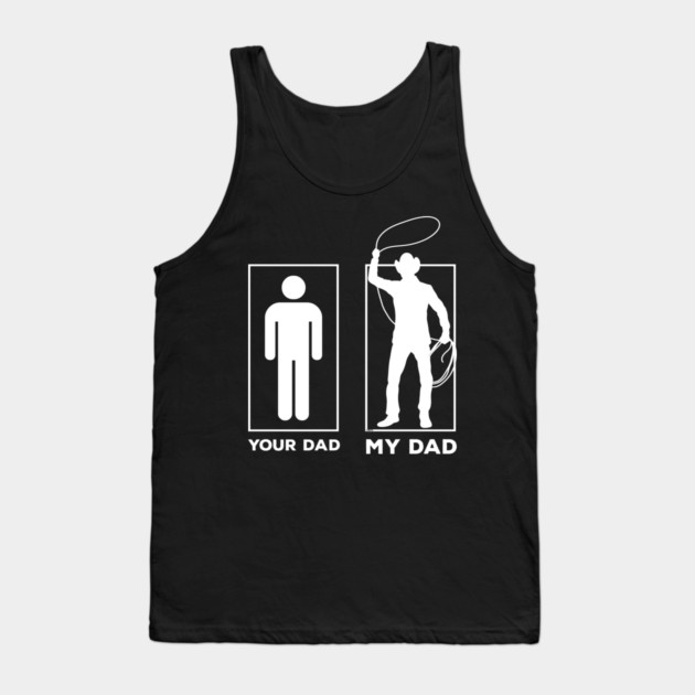Your Dad My Dad Tank Top by creative