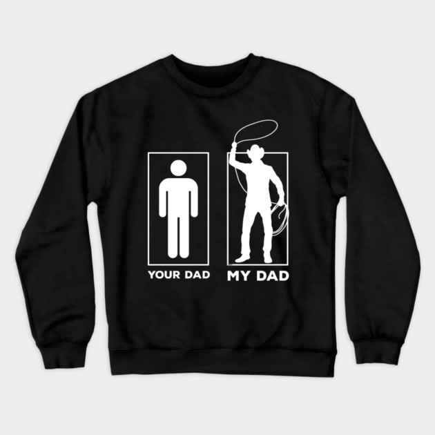 Your Dad My Dad Crewneck Sweatshirt by creative