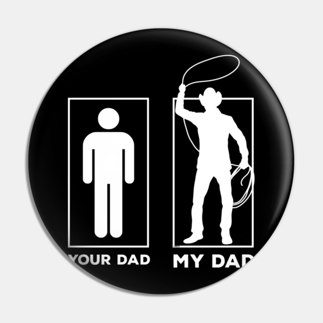 Your Dad My Dad Pin by creative
