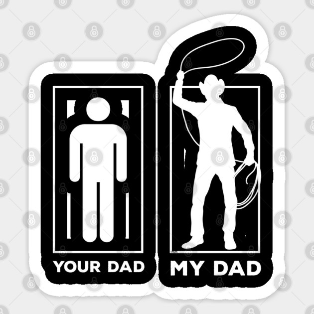 Your Dad My Dad Sticker by creative