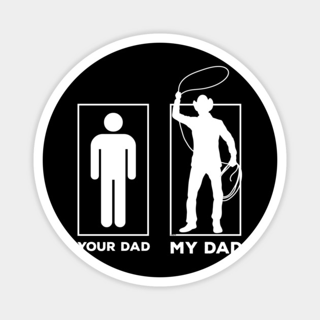 Your Dad My Dad Magnet by creative