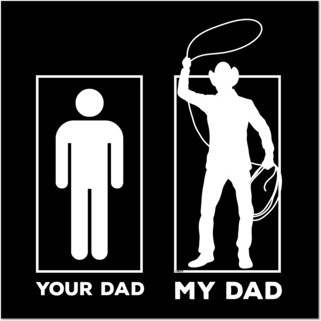 Your Dad My Dad Wall Art by creative