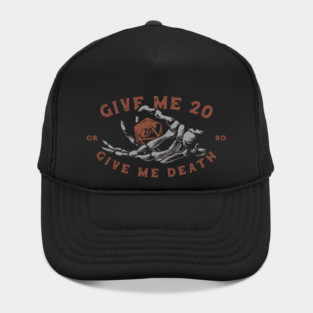 Give me 20 or give me death Hat