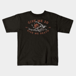 Give me 20 or give me death Kids T-Shirt