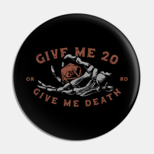 Give me 20 or give me death Pin