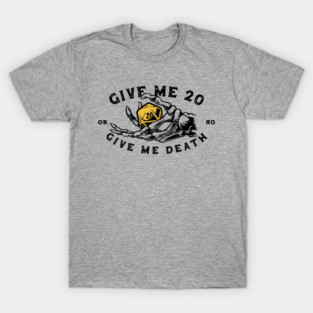 Give me 20 or give me death - White T-Shirt