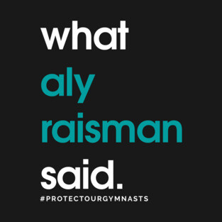 What Aly Raisman Said #ProtectOurGymnasts Teal T-Shirt