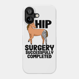 Hip Surgery Successfully Completed Horse Zebra Leg Phone Case