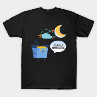 It's Pasta Your Bedtime T-Shirt