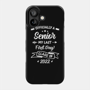 Officially A Senior My Last First Day Class Of 2022 Back To School Phone Case