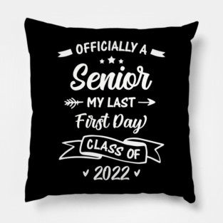 Officially A Senior My Last First Day Class Of 2022 Back To School Pillow