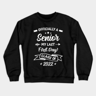 Officially A Senior My Last First Day Class Of 2022 Back To School Crewneck Sweatshirt
